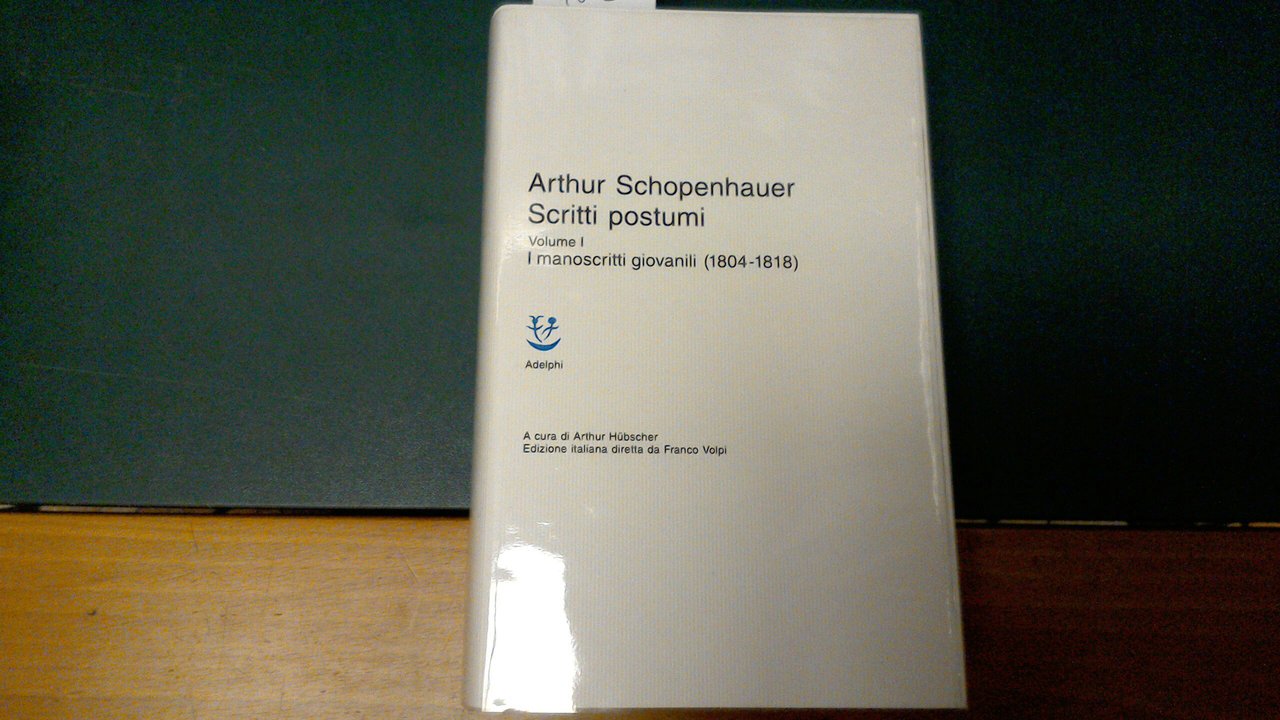 Scritti postumi - volume I - I manoscritti giovanili (1804-1818)