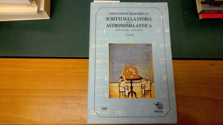 Scritti sulla storia della astronomia antica - parte seconda - scritti inediti - tomo III
