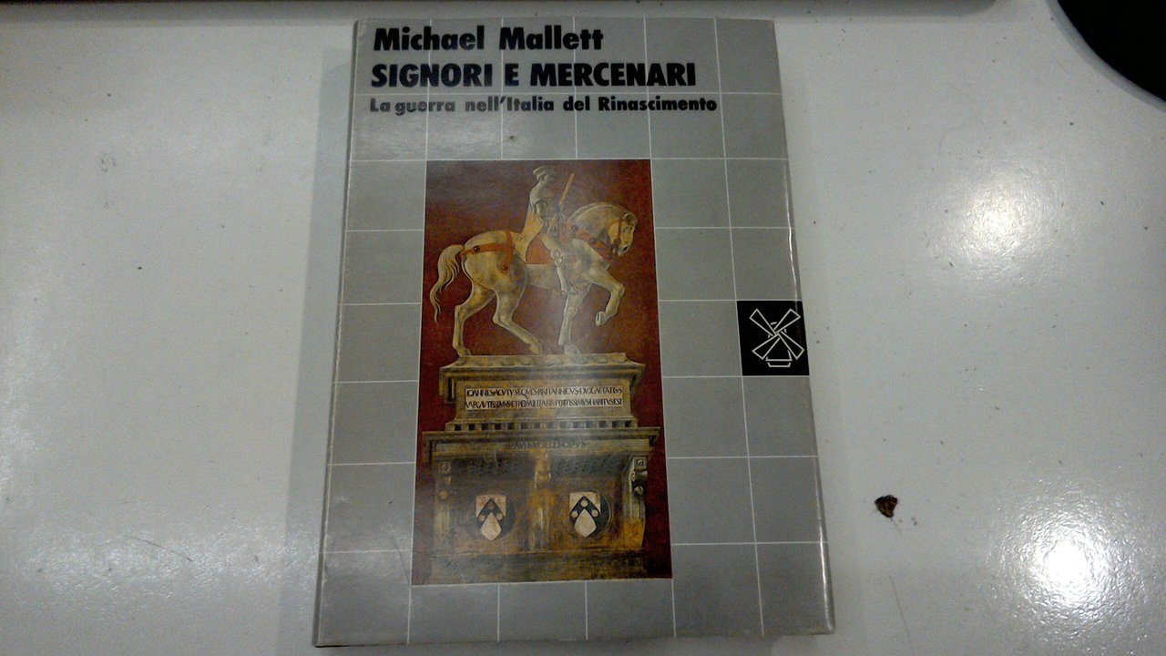 Signori e mercenari - la guerra nell'Italia del Rinascimento