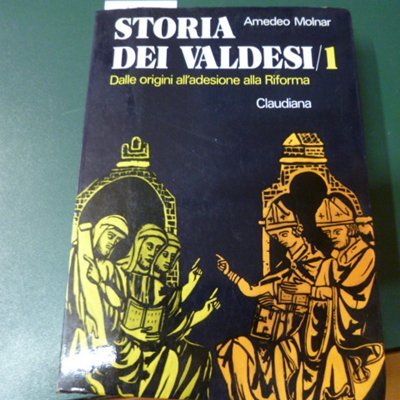 Storia dei Valdesi - vol. 1 - dalle origini all'adesione …