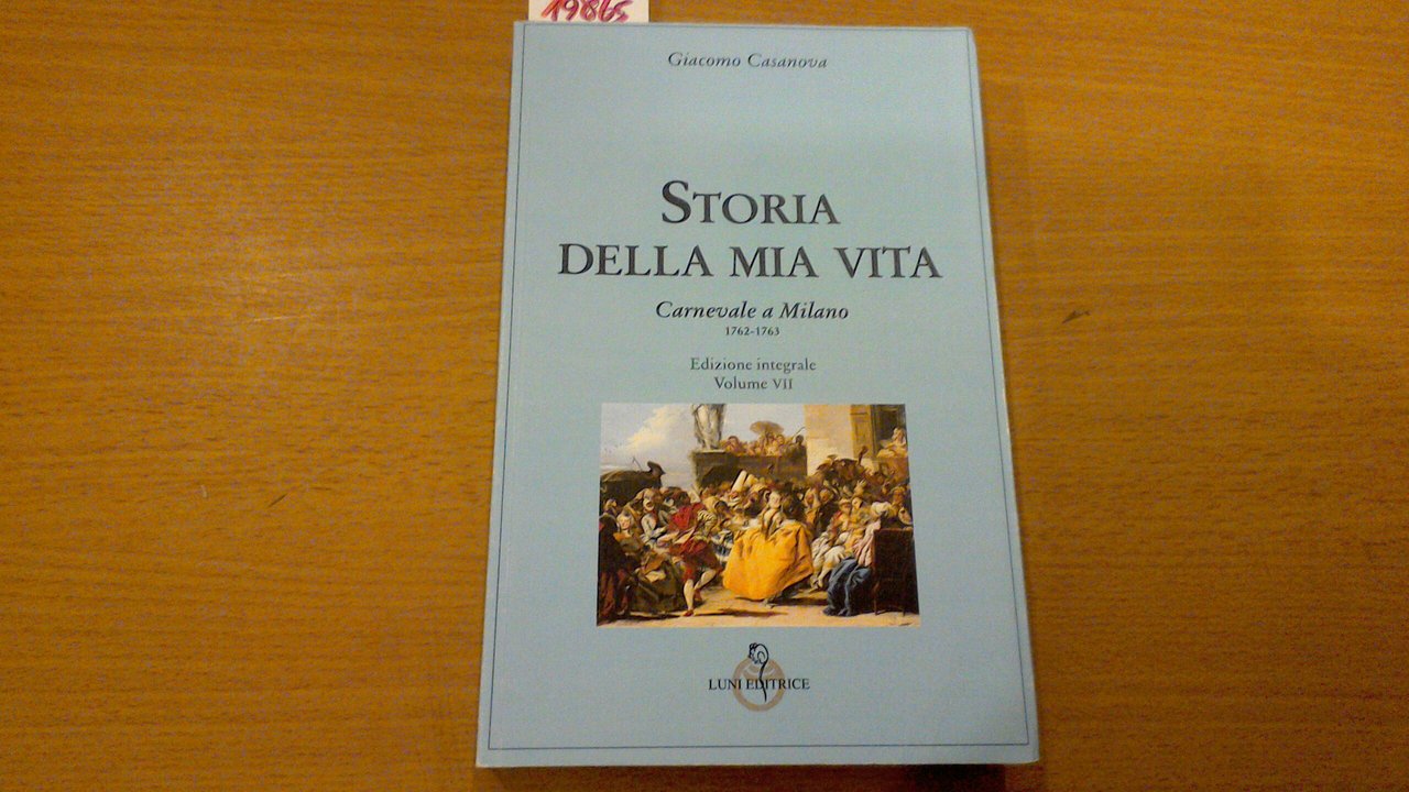 Storia della mia vita - edizione integrale volume VII - …