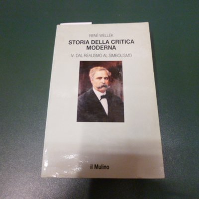Storia delle critica moderna vol. IV - dal Realismo al …