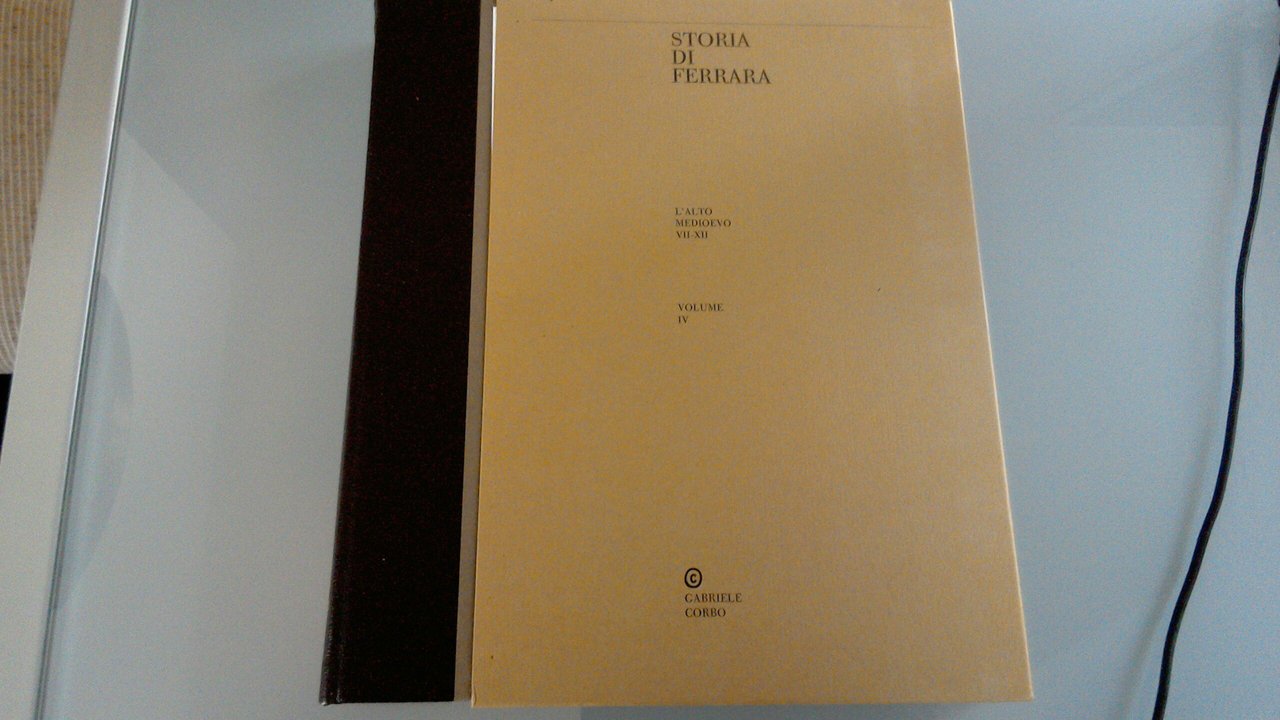 Storia di Ferrara - volume IV : l'alto Medioevo