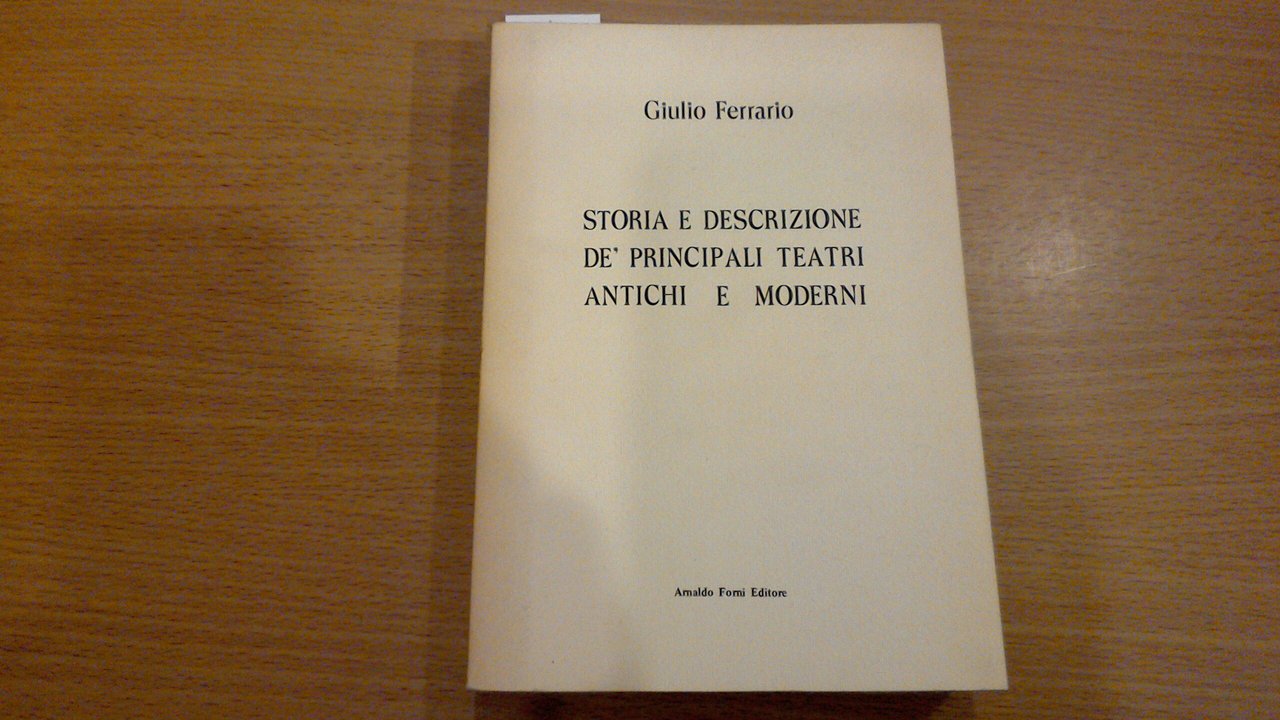Storia e descrizione de' principali teatri antichi e moderni