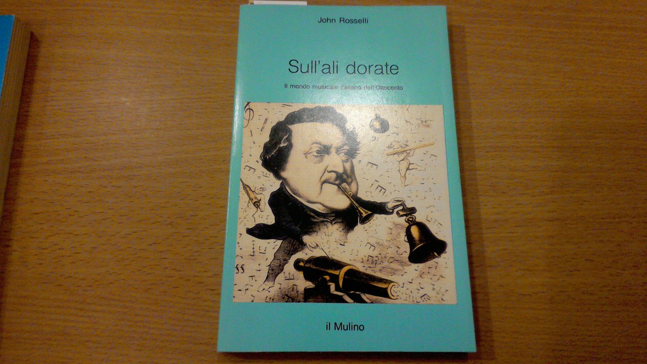 Sull'ali dorate - il mondo musicale italiano dell'Ottocento