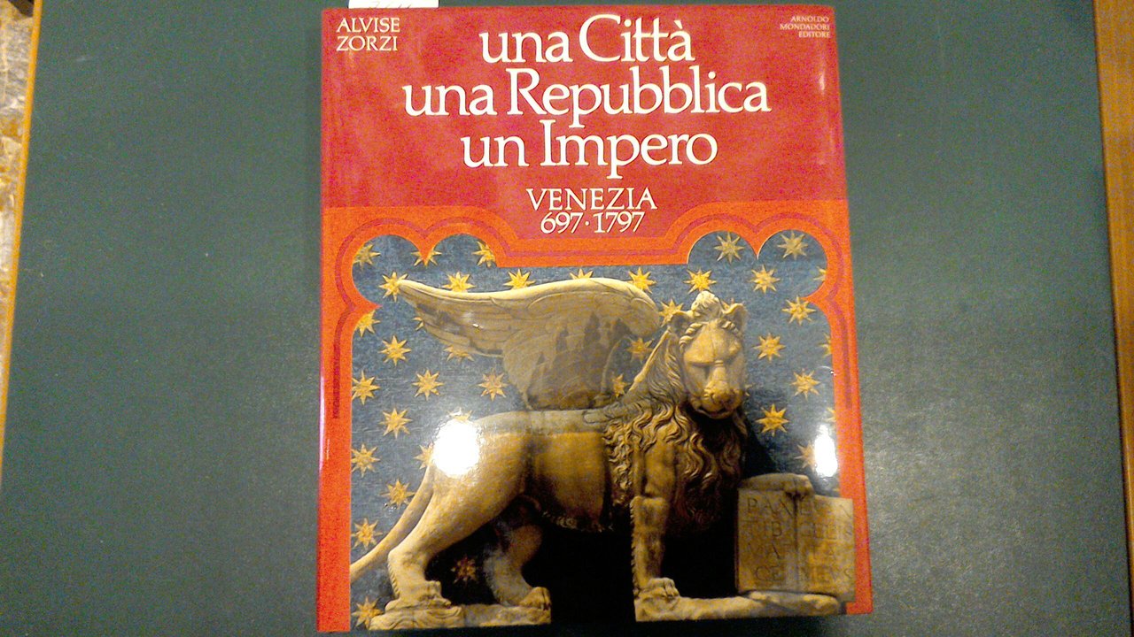 Una città, una Repubblica, un impero - Venezia 697-1797
