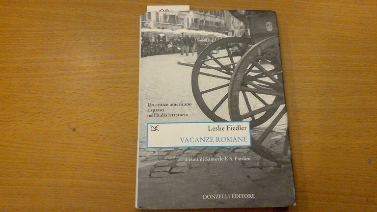 Vacanze romane - un critico americano a spasso nell'Italia letteraria
