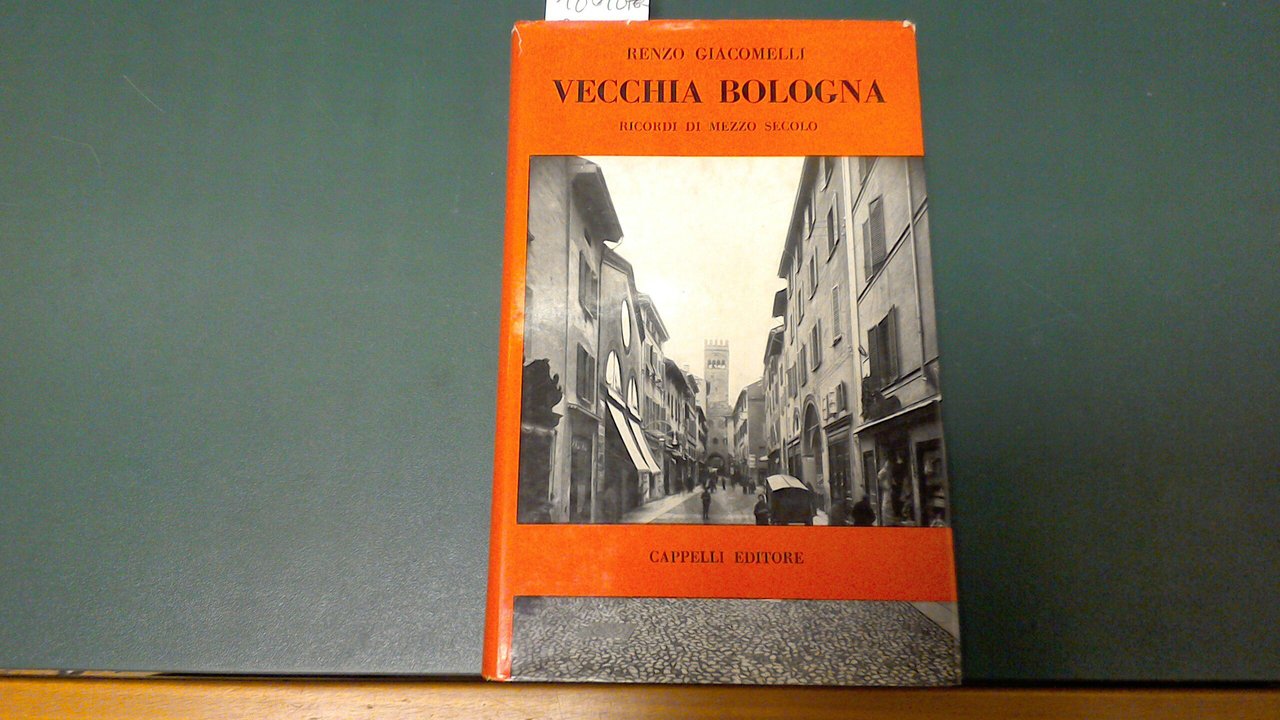 Vecchia Bologna - ricordi di mezzo secolo