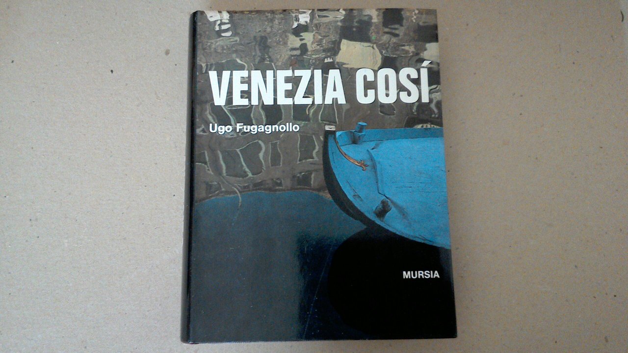 Venezia così - le sette chiavi per conoscere la città