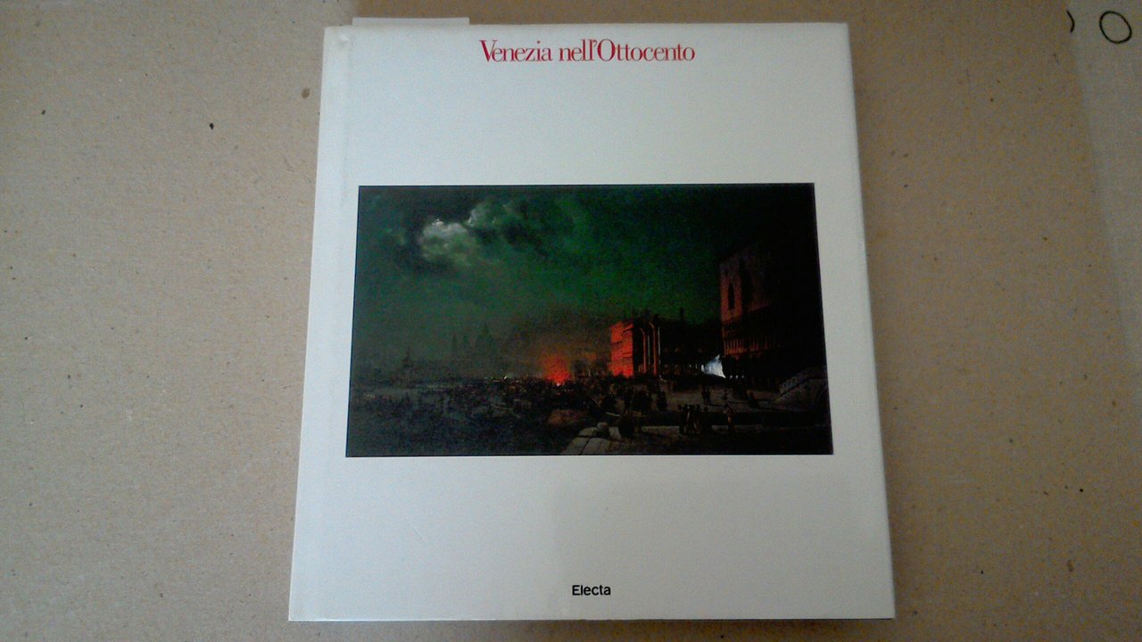 Venezia nell'Ottocento - immagini e mito