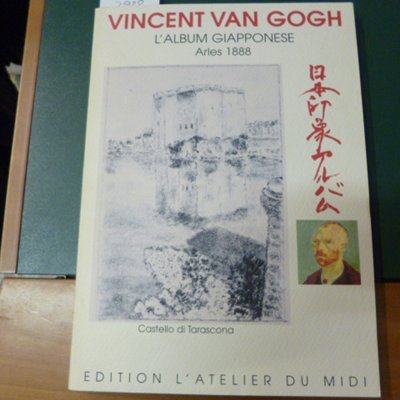 Vincent Van Gogh - L'album japonais, Arles 1888