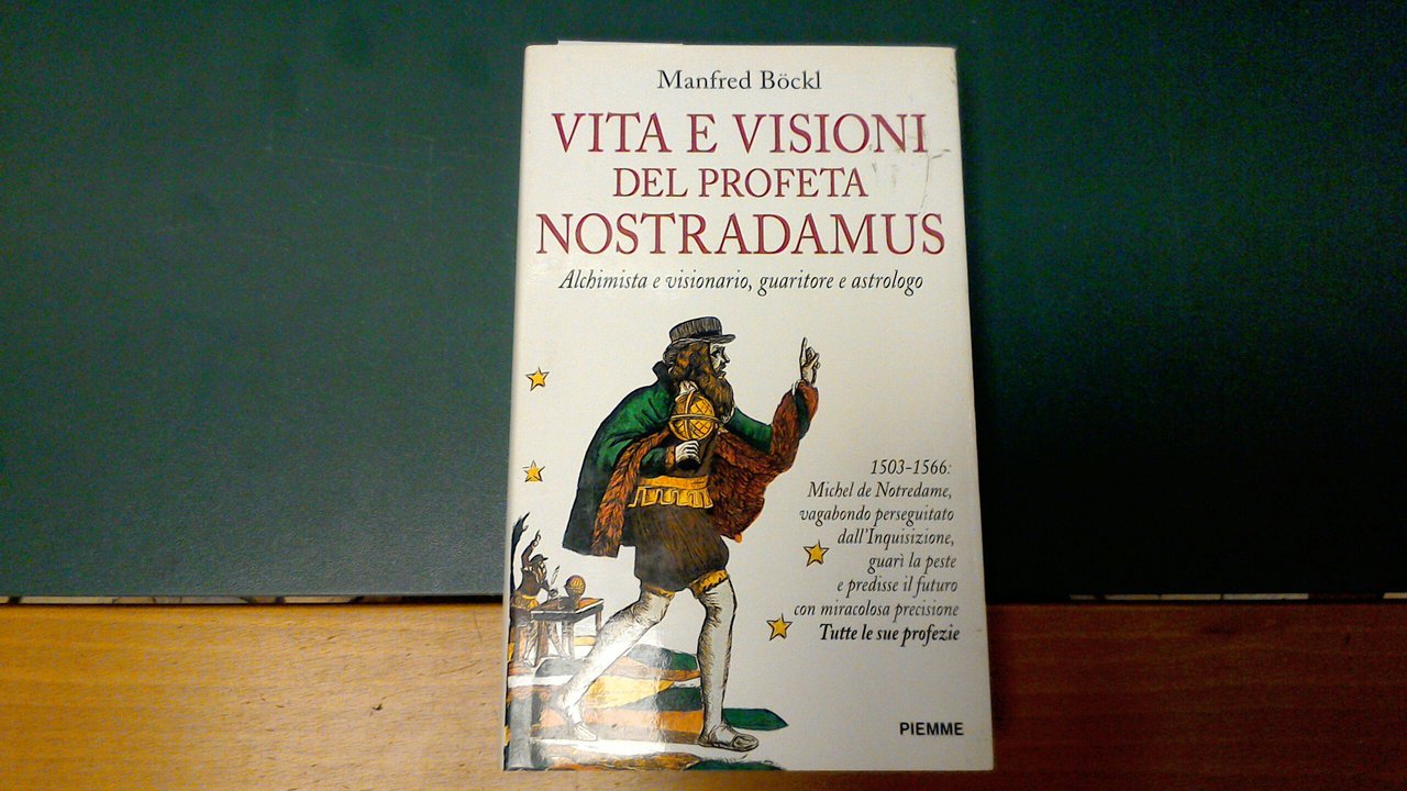 Vita e visioni del profeta Nostradamus - alchimista e visionario, …