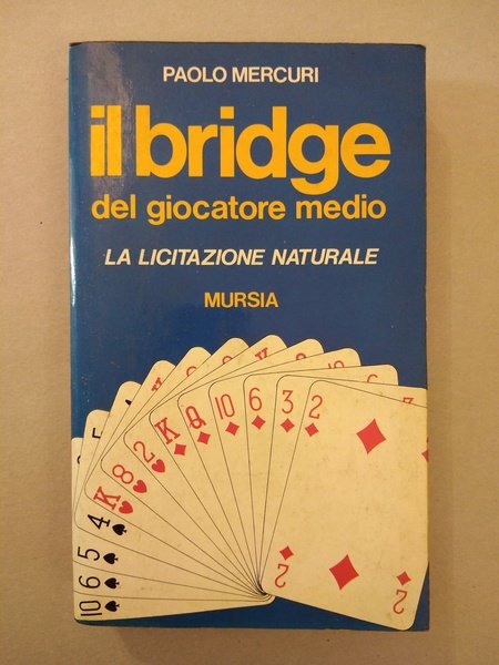 IL BRIDGE DEL GIOCATORE MEDIO LA LICITAZIONE NATURALE