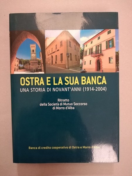 OSTRA E LA SUA BANCA UNA STORIA DI NOVANT'ANNI (1914-2004)