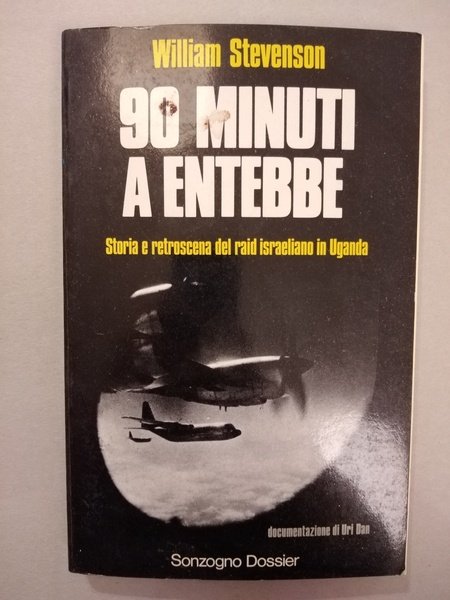 90 MINUTI A ENTEBBE. STORIA E RETROSCENA DEL RAID ISRAELIANO …