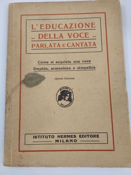 L'EDUCAZIONE DELLA VOCE PARLATA E CANTATA. COME SI ACQUISTA UNA …