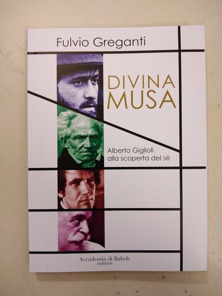 DIVINA MUSA ALBERTO GIGLIOLI ALLA SCOPERTA DI SE