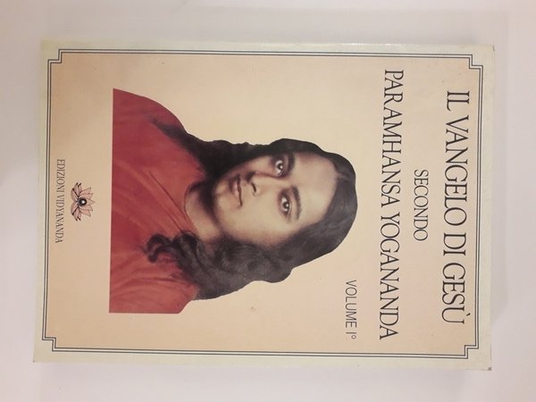 IL VANGELO DI GESU SECONDO PARAMHANSA YOGANANDA. VOLUME 1