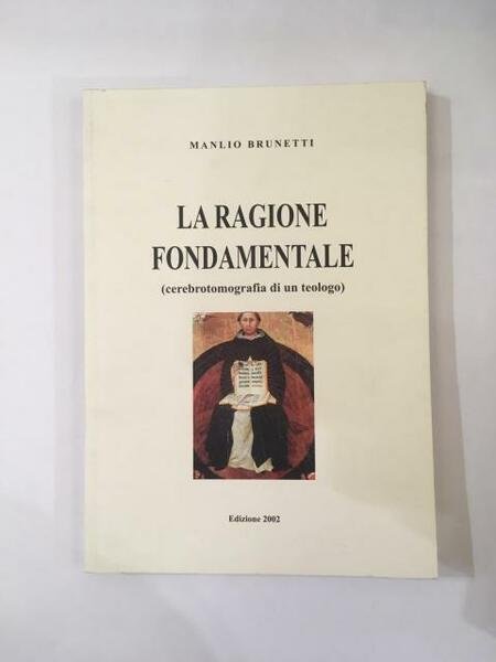 LA RAGIONE FONDAMENTALE (CEREBROTOMOGRAFIA DI UN TEOLOGO)