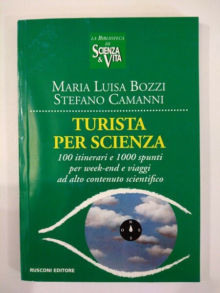 TURISTA PER SCIENZA. 100 ITINERARI E 1000 SPUNTI PER WEEK-END …