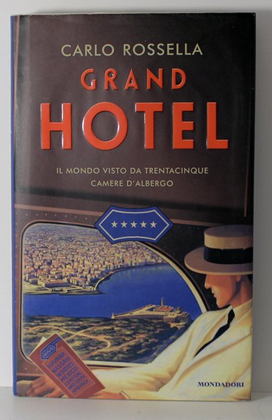 GRAND HOTEL. IL MONDO VISTO DA TRENTACINQUE CAMERE D'ALBERGO