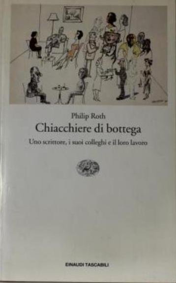 CHIACCHIERE DI BOTTEGA. UNO SCRITTORE, I SUOI COLLEGHI E IL …