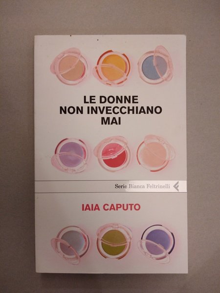 LE DONNE NON INVECCHIANO MAI