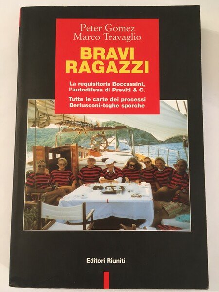 BRAVI RAGAZZI. LA REQUISITORIA BOCCASSINI, L'AUTODIFESA DI PREVITI & C. …