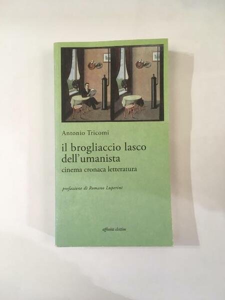 IL BROGLIACCIO LASCO DELL'UMANISTA. CINEMA, CRONACA, LETTERATURA