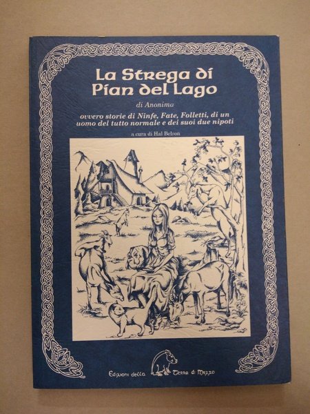 STREGA DI PIAN DEL LAGO. OVVERO STORIE DI NINFE, FATE, …