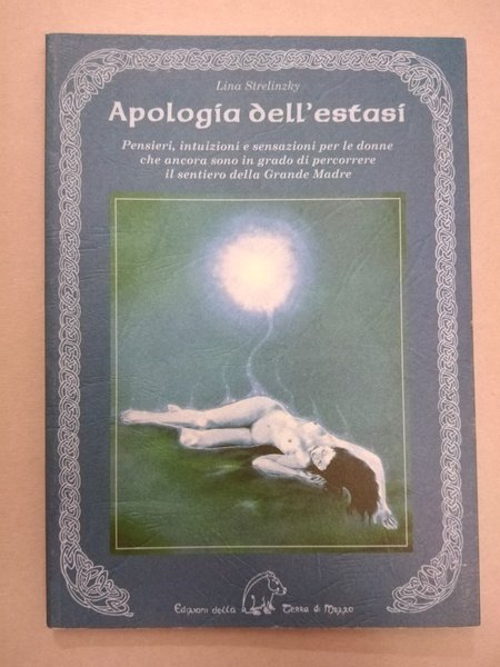 APOLOGIA DELL'ESTASI. PENSIERI, INTUIZIONI E SENSAZIONI PER LE DONNE CHE …