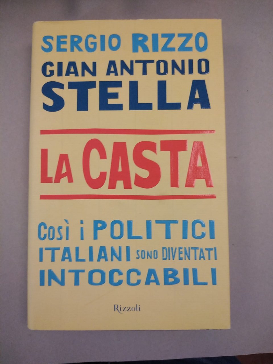 LA CASTA. COSI I POLITICI ITALIANI SONO DIVENTATI INTOCCABILI