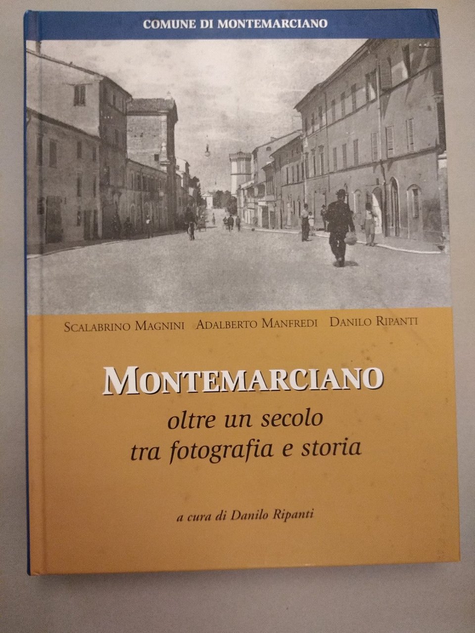 MONTEMARCIANO. OLTRE UN SECOLO TRA FOTOGRAFIA E STORIA