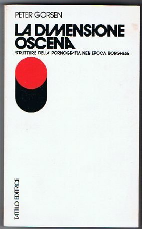 La dimensione oscena Strutture della pornografia nell'epoca borghese
