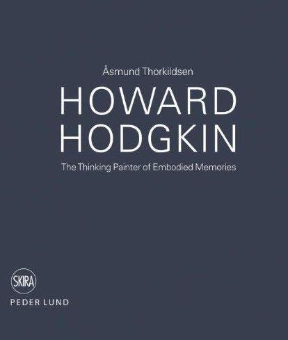 Howard Hodgkin: The Thinking Painter of Embodied Memories