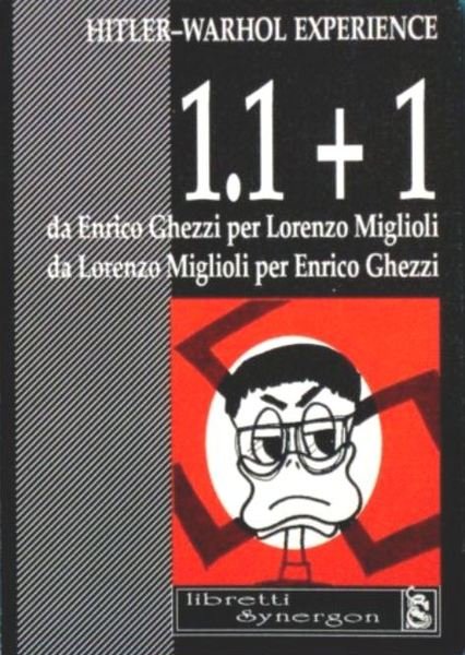 Hitler-Warhol experience 1.1+1 da Enrico Ghezzi per Lorenzo Miglioli da …