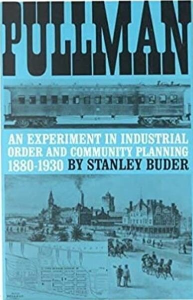 Pullman: An Experiment in Industrial Order and Community Planning