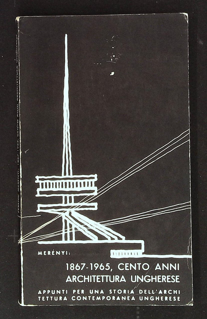 1867 - 1965 Cento anni di Architettura ungherese. Appunti per …