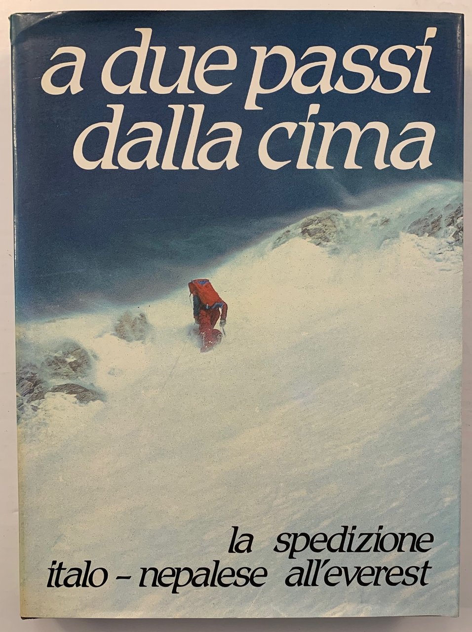 A due passi dalla cima. La spedizione italo - nepalese …