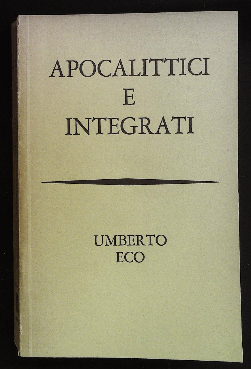 Apocalittici e integrati. Comunicazioni di massa e teorie della cultura …