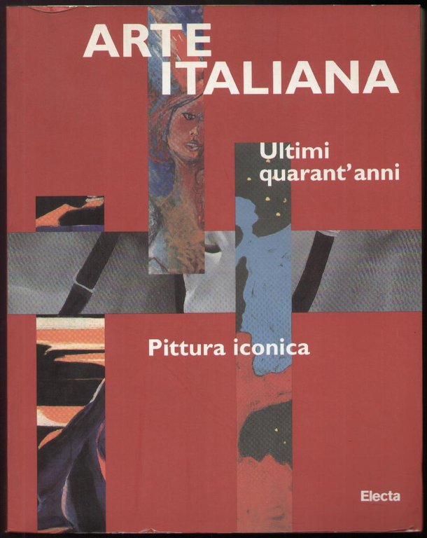 Arte italiana. Ultimi quarant'anni. Pittura iconica