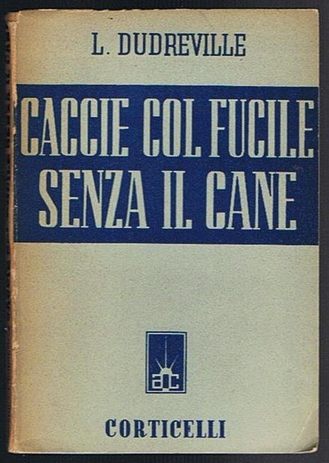 Caccie col fucile senza il cane / Alcune cacce col …