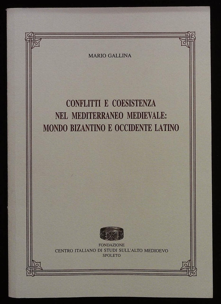 Conflitti e coesistenza nel Mediterraneo medievale: mondo bizantino e Occidente …