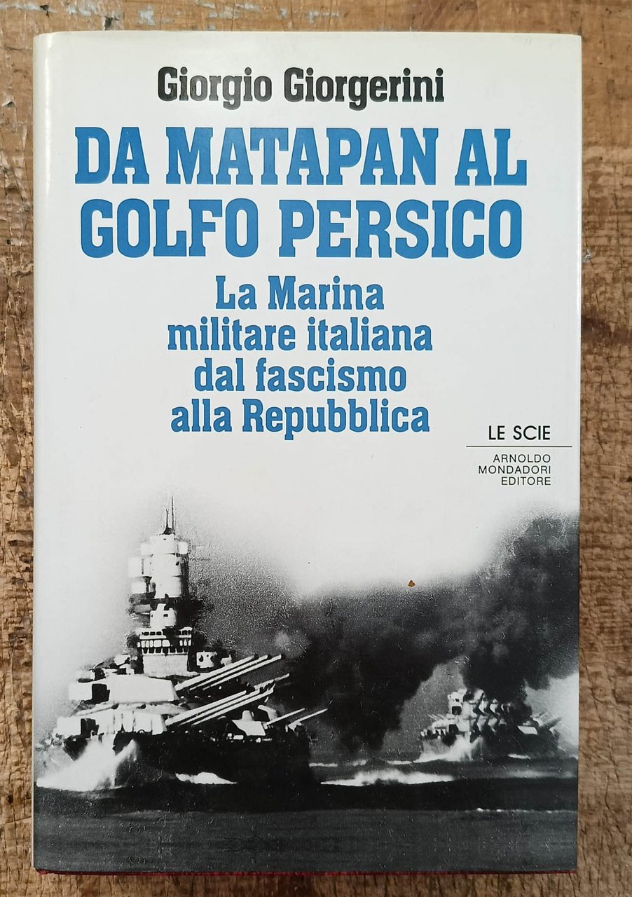 Da Matapan al Golfo Persico. La marina militare italiana dal …
