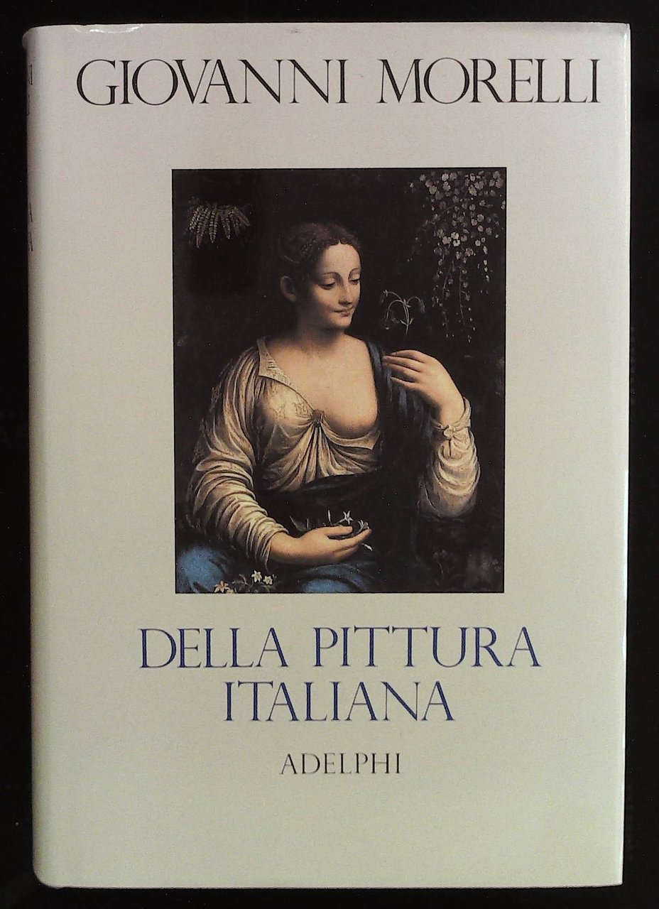 Della pittura italiana. Studi storico-critici. Le galllerie Borghese e Doria-Pamphili …