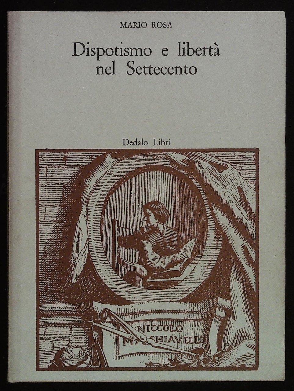 Dispotismo e libertà nel Settecento. Interpretazioni "repubblicane" di Machiavelli