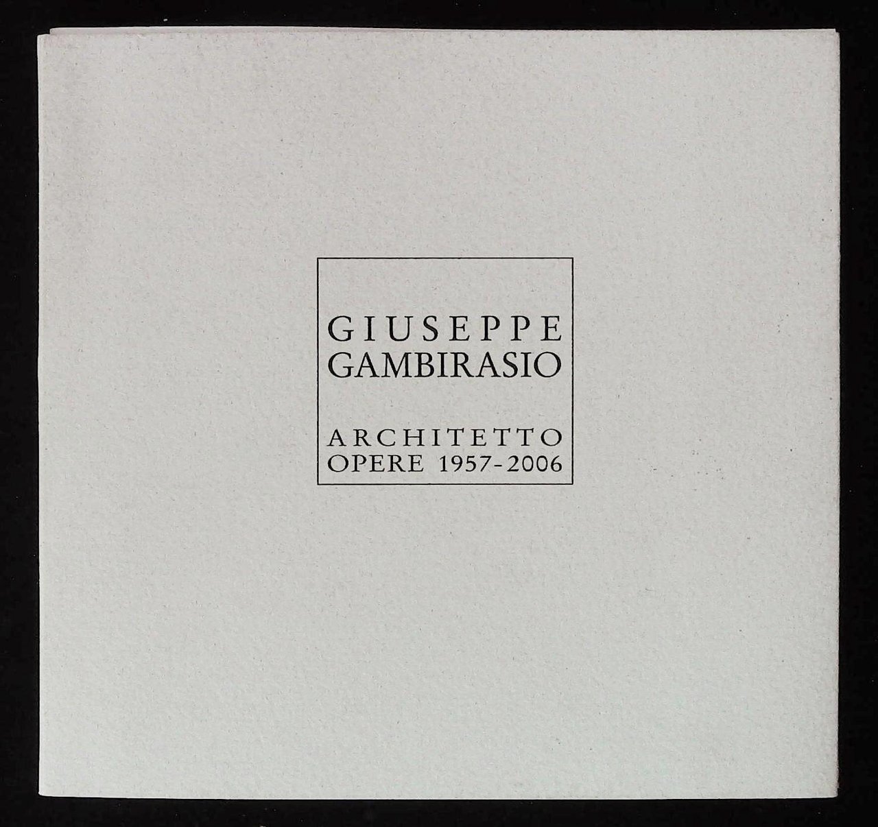 Giuseppe Gambirasio. Architetto. Opere 1957 -2006 | Immagine principale