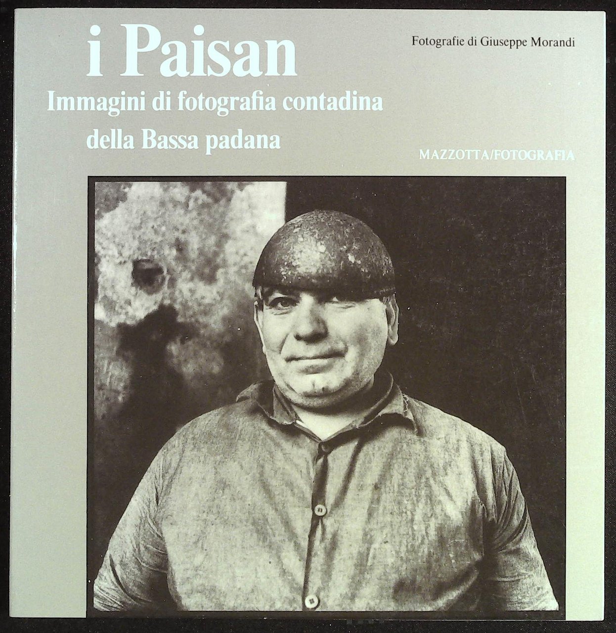 i Paisan. Immagini di forografia contadina della Bassa padana