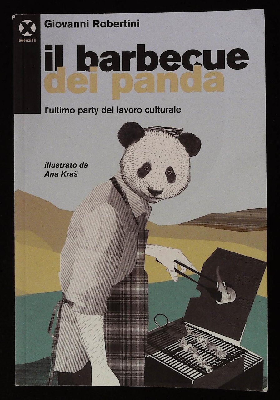 Il barbecue dei panda. L'ultimo party del lavoro culturale. Con …