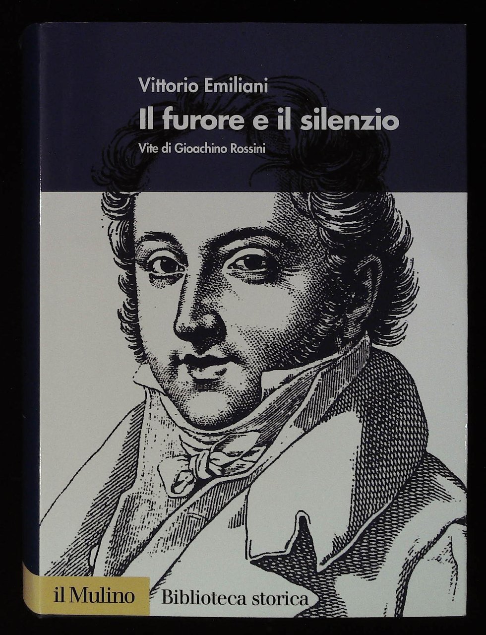 Il furore e il silenzio. Vite di Gioachino Rossini